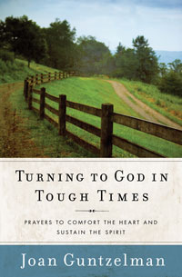 Turning To God In Tough Times: Prayers To Comfort The Heart & Sustain The Spirit
