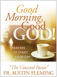 Good Morning, Good God! Prayers to Start Your Day