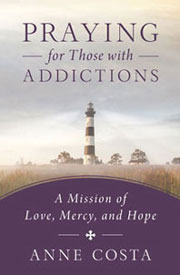 Praying for Those with Addictions: A Mission of Love, Mercy, and Hope