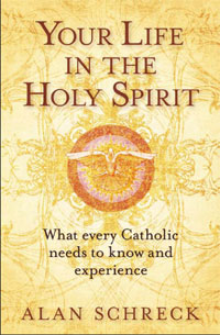 Your Life in the Holy Spirit: What Every Catholic Needs to Know and Experience