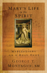 Mary's Life In The Spirit: Meditations On A Holy Duet