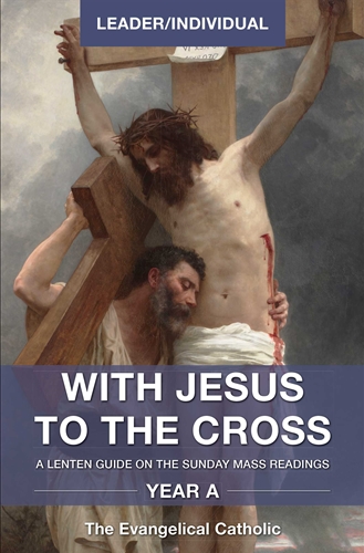 With Jesus to the Cross: Individual/Leader Guide: Year A