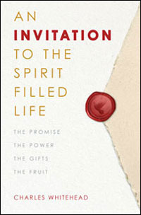 An Invitation to the Spirit-Filled Life: The Promise, the Power, the Gifts, the Fruit