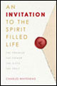 An Invitation to the Spirit-Filled Life: The Promise, the Power, the Gifts, the Fruit