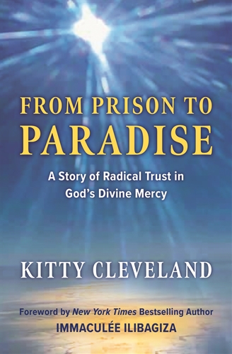 From Prison to Paradise: A Story of Radical Trust in God's Divine Mercy