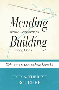 Mending Broken Relationships, Building Strong Ones:Eight Ways To Love As Jesus Loves