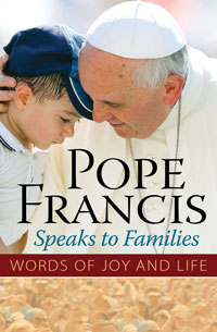 Pope Francis Speaks to Families: Words of Joy and Life