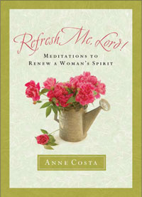 Refresh Me, Lord! Meditations to Renew a Woman's Spirit