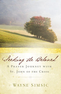 Seeking the Beloved: A Prayer Journey with St. John of the Cross