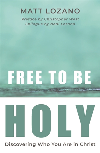Free To Be Holy: Discovering Who You Are in Christ
