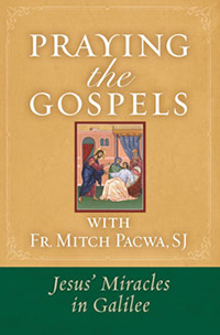 Praying the Gospels: Jesus&#39; Miracles in Galilee