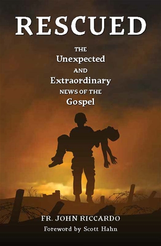 Rescued: The Unexpected and Extraordinary News of the Gospel