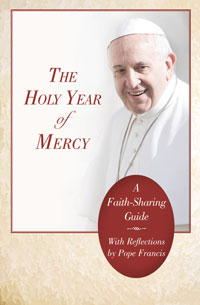 The Holy Year of Mercy: A Faith-Sharing Guide