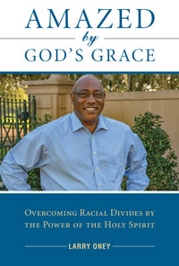 Amazed by God&#39;s Grace: Overcoming Racial Divides by the Power of the Holy Spirit