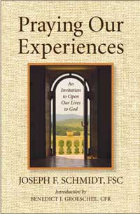 Praying Our Experiences: An Invitation To Open Our Lives To God