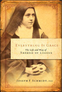 Everything is Grace: The Life and Way of Th&amp;eacute;r&amp;egrave;se of Lisieux