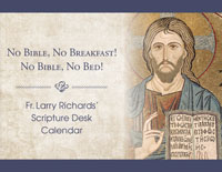 Fr. Larry Richards&#39; Scripture Desk Calendar: No Bible, No Breakfast! No Bible, No Bed!