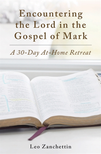 Encountering the Lord in the Gospel of Mark: A 30-Day At-Home Retreat