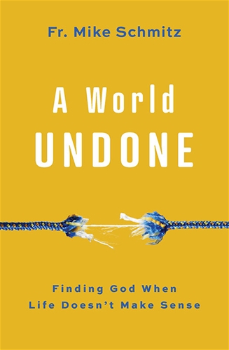 A World Undone: Finding God When Life Doesn&#39;t Make Sense