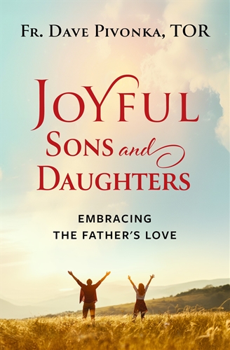 Joyful Sons and Daughters: Embracing the Father&#39;s Love