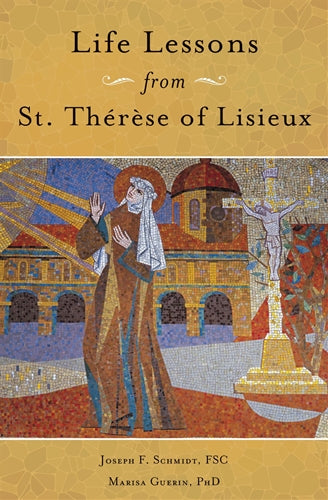 Life Lessons from St. Therese of Lisieux